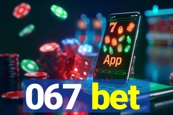 067 bet